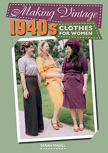 Making Vintage 1940s Clothes for Women von Crowood Press (UK)